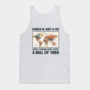 Funny crochet saying |  World is just a cat playing with a ball of yarn Tank Top